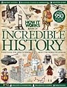How It Works The Book of Incredible History Everything You Need To Know About the World We Lived In