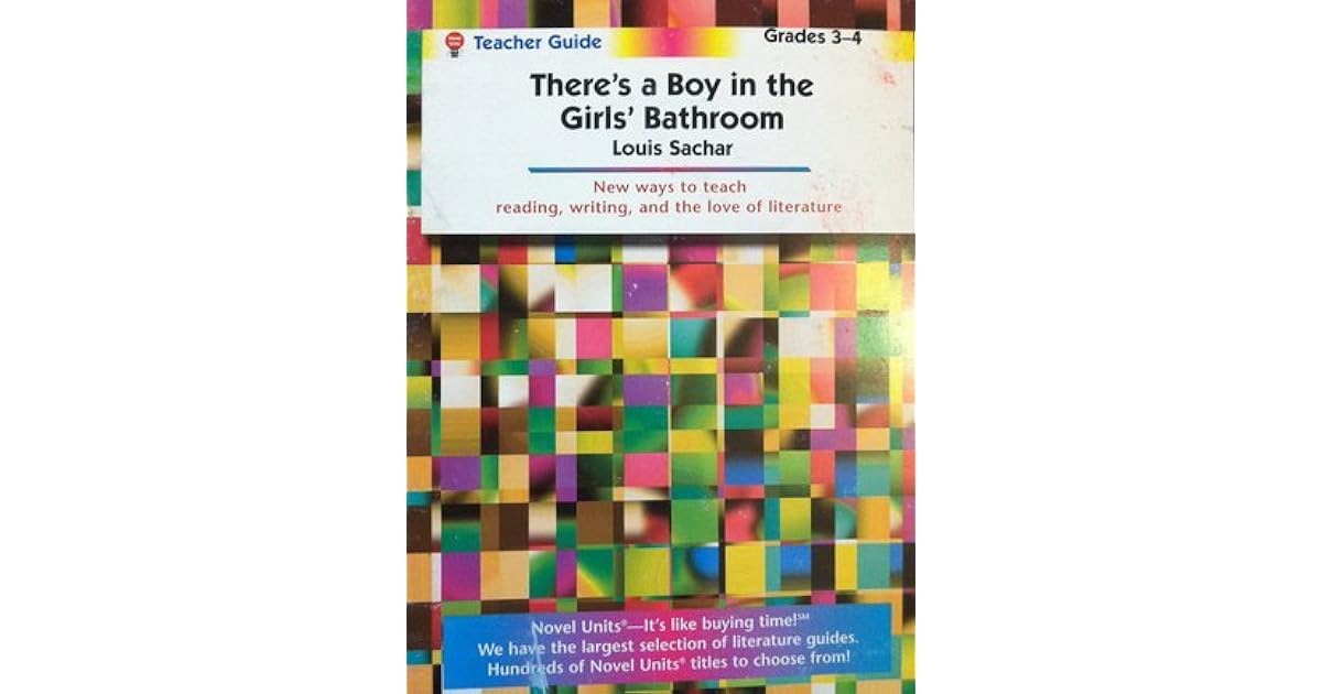 There S A Boy In The Girl S Bathroom By Louis Sachar Teacher Guide By Anne Troy