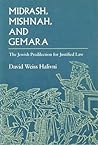 Midrash, Mishnah, and Gemara: The Jewish Predilection for Justified Law