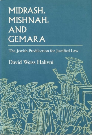Midrash, Mishnah, and Gemara: The Jewish Predilection for Justified Law (Kindle Edition)
