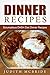 Dinner Recipes: Scrumptious DASH DIet Dinner Recipes