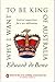 Why I want to be king of Australia