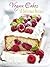 Vegan Cakes: 50 Delicious V...