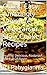 Quick, Easy, Amazingly Versatile Vegetarian Slow Cooker Recipes: Healthy, Delicious, Foolproof & Full Of Flavor