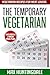 The Temporary Vegetarian: Vegetarian Recipes for Meat Lovers