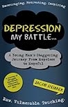 Depression: My Battle - A Young Man's Staggering Journey From Hopeless To Hopeful
