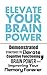 Elevate Your Brain Power: Demonstrated Strategies To Elevate Cognitive Functioning, Brain Power And Improving Your Memory Forever