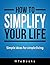 How To Simplify Your Life (...