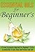 Essential Oils For Beginner...