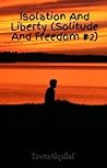 Isolation And Liberty (Solitude And Freedom, #2)