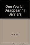 One World: Disappearing Barriers (An Illustrated World History) One World: Disappearing Barriers (An Illustrated World History)