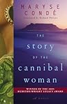 The Story of the Cannibal Woman by Maryse Condé