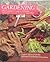 Gardening: The Complete Guide to Growing America's Favorite Fruits & Vegetables