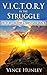 Victory in the Struggle: Victory in the Christian Walk (Victory Series Book 1)