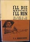 I'll Die before I'll Run by C.L. Sonnichsen I'll Die before I'll Run by C.L. Sonnichsen