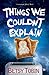 Things We Couldn't Explain