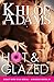HOT & GLAZED by Khloe Adams
