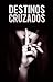 Destinos Cruzados (Destino #1)