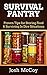 Survival Pantry: Proven Tips for Storing Food & Surviving In Dire Situations
