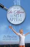 From Sex Appeal to Self Appeal: Stripping Barriers to Recovery-Leaving Addiction, Returning to Body and Mind From Sex Appeal to Self Appeal: Stripping Barriers to Recovery-Leaving Addiction, Returning to Body and Mind