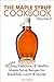 The Maple Syrup Cookbook 2: 40 More Easy, Delicious & Healthy Maple Syrup Recipes for Breakfast Lunch & Dinner (Maple SuperFoods)