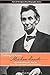 Getting to Know Abraham Lincoln: A Quick-Read Biography About the Life of The United States' Sixteenth President (Quick-Read Biography Series Book 1)