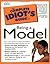 The Complete Idiot's Guide to Being a Model