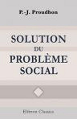 Proudhon's Solution of the Social Problem (Kindle Edition)