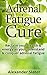Adrenal Fatigue Cure: Recla...