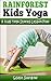 Rainforest Kids Yoga: A Kid...