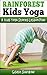 Rainforest Kids Yoga: A Kids Yoga Stories Lesson Plan