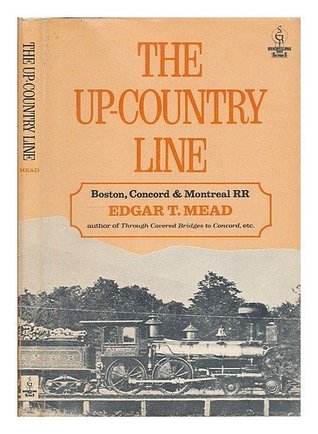 The up-country line : Boston, Concord & Montreal RR to the New Hampshire lakes and White Mountains (SGP shortline RR series)