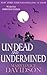 Undead and Undermined (Undead, #10)