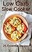 Low Carb Slow Cooker: 25 Essential Low Carb Crockpot Recipes
