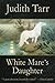 White Mare's Daughter by Judith Tarr