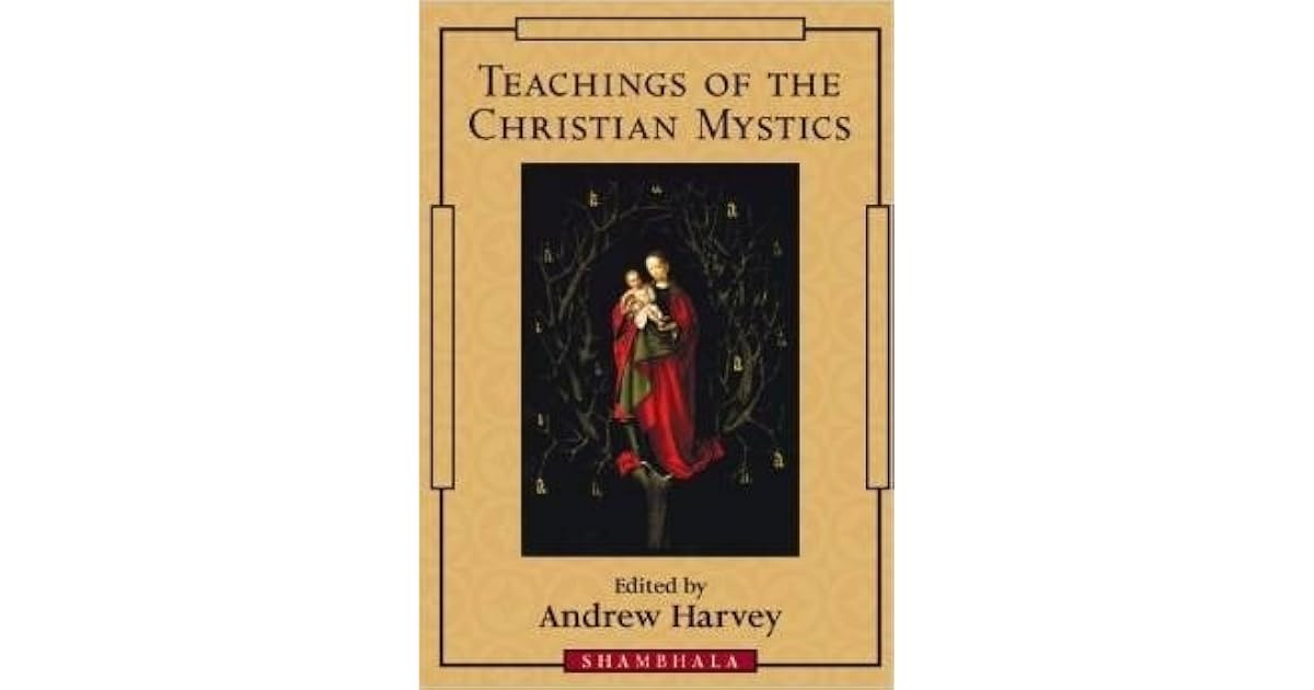 Teachings of the Christian Mystics by Andrew Harvey