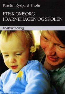 Etisk omsorg i barnehagen og skolen (Paperback)