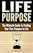 Life Purpose: The Ultimate ...