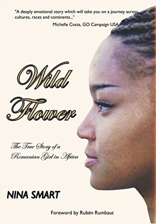 Wild Flower: The True Story of a Romanian Girl in Africa (Kindle Edition)