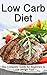 Low Carb Diet: The Complete Low Carb Diet Guide for Beginners to Lose Weight Fast