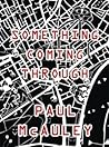 Something Coming Through by Paul McAuley