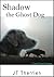 Shadow the Ghost Dog