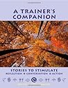 A Trainer's Companion: Stories to Stimulate Reflection, Conversation, Action
