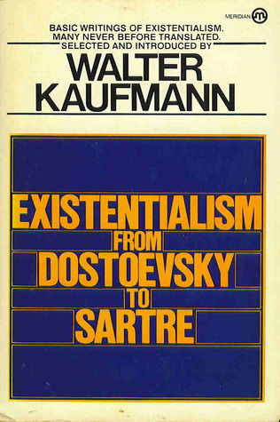 Existentialism from Dostoyevsky to Sartre
