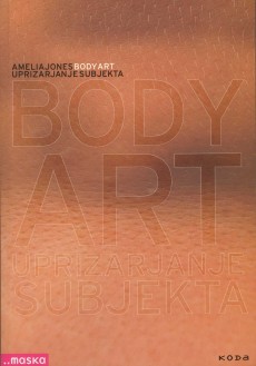 Bodyart: uprizarjanje subjekta
