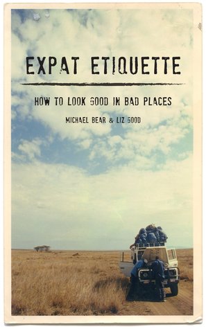 Expat Etiquette: How to Look Good in Bad Places