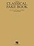 Classical Fake Book: Over 850 Classical Themes and Melodies in the Original Keys