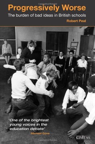 Progressively Worse: The burden of bad ideas in British schools (Kindle Edition)