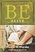Be Alive (John 1-12): Get to Know the Living Savior (The BE Series Commentary)