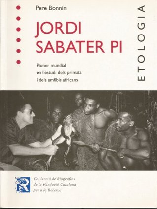 Jordi Sabater Pi, Pioner mundial en l'estudi dels primats i del amfibis africans (Col·lecció de Biografies de la Fundació Catalana per a la Recerca Book 3) (Catalan Edition)